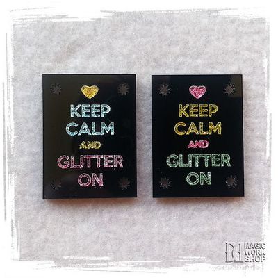 KEEP CALM AND GLITTER ON